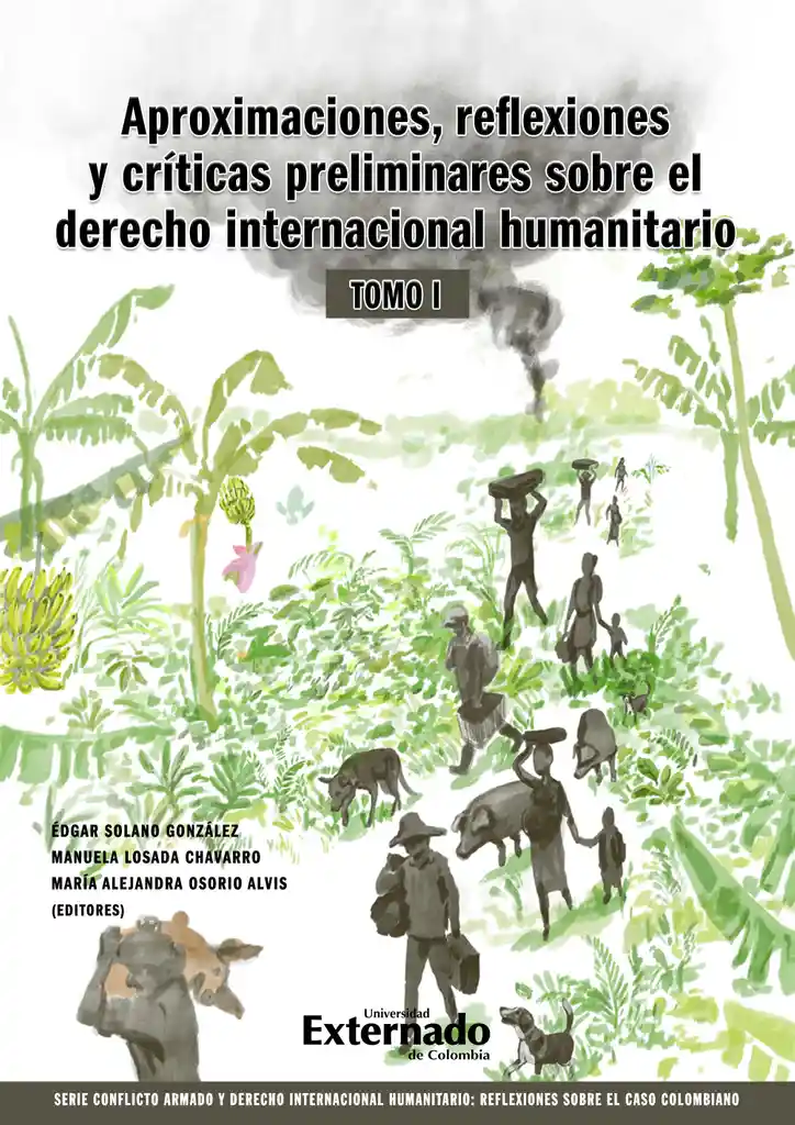Aproximaciones Reflexiones y Criticas Preliminares Sobre El Derecho Internacional Humanitario. Tomo I