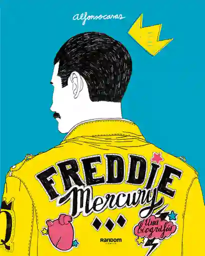 Freddie Mercury Una Biografía - Alfonso Casas