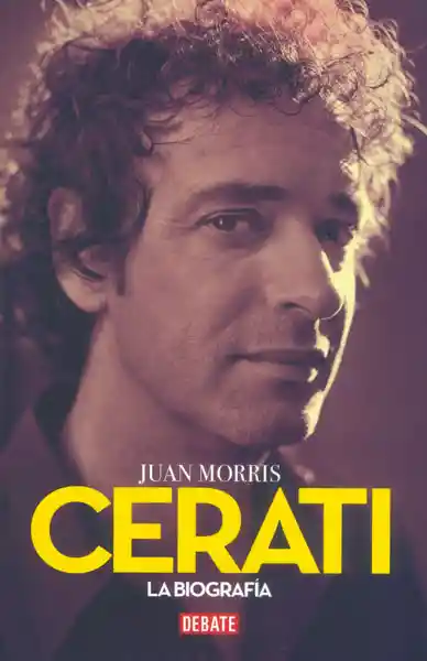 Cerati la Biografía Definitiva - Juan Morris