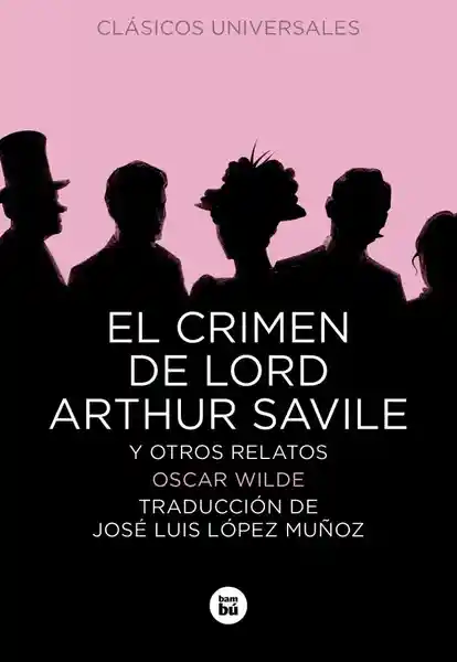 El Crimen de Lord Arthur Savile y Otros Relatos