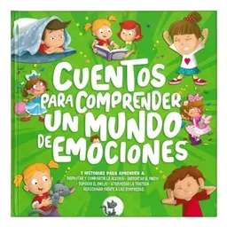 Cuentos Para Comprender. Un Mundo de Emociones