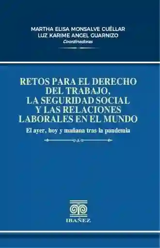Retos Para El Derecho Del Trabajo La Seguridad Social y Las Relaciones Laborales en El Mundo