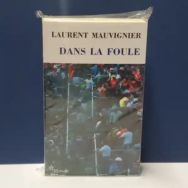 Dans la Foule - Laurent Mauvignier