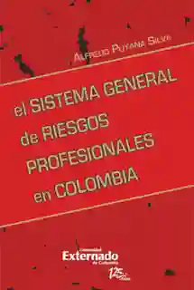 El Sistema General de Riesgos Profesionales en Colombia