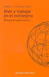 Vivir y Trabajar en El Extranjero Manual de Supervivencia