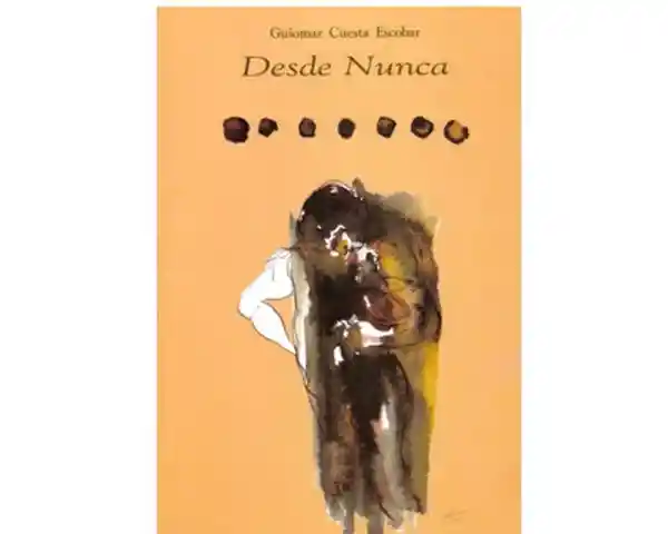 Desde Nunca - Guiomar Cuesta Escobar
