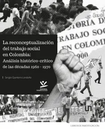 La Reconceptualización Del Trabajo Social en Colombia Análisis Históricocrítico de Las Décadas 1960 1970