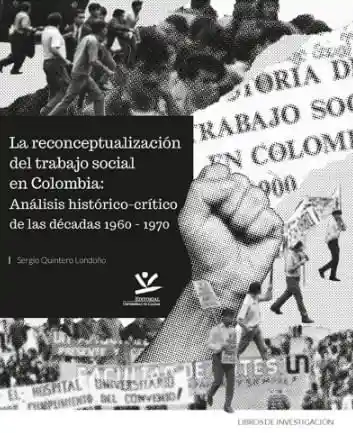 La Reconceptualización Del Trabajo Social en Colombia Análisis Históricocrítico de Las Décadas 1960 1970