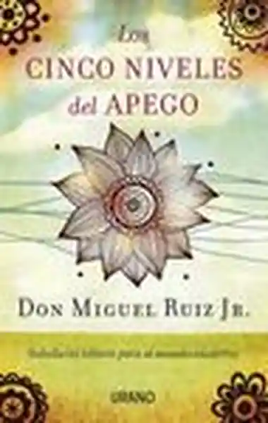 Los Cinco Niveles Del Apego - Miguel Ruiz Jr