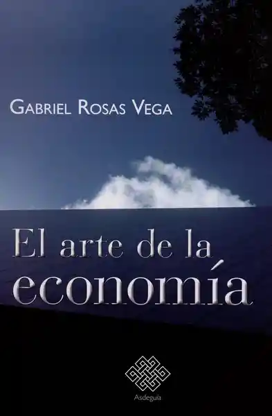 El Arte de la Economía - Gabriel Rosas Vega