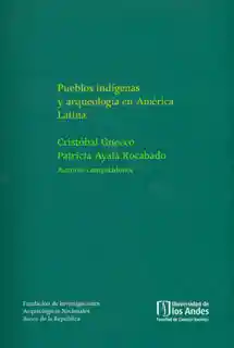 Pueblos Indígenas y Arqueología en América Latina
