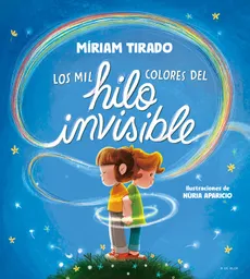 Los Mil Colores Del Hilo Invisible