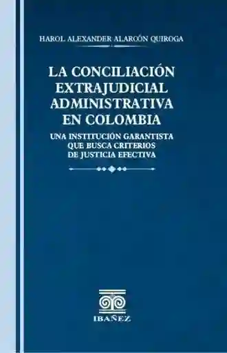 La Conciliación Extrajudicial Administrativa en Colombia