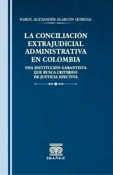 La Conciliación Extrajudicial Administrativa en Colombia