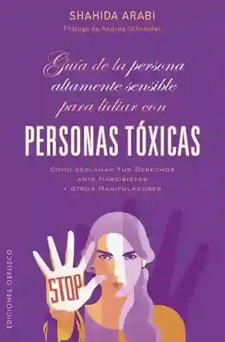 Guía de La Persona Altamente Sensible Para Lidiar Con Personas Tóxicas