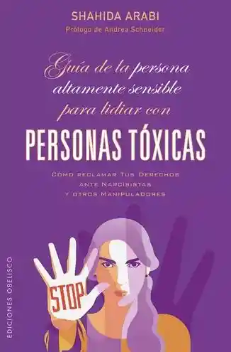 Guía de La Persona Altamente Sensible Para Lidiar Con Personas Tóxicas