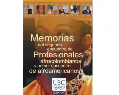 Memorias del Segundo Encuentro de Profesionales Afrocolombianos y Primer Encuentro de Afroamericanos