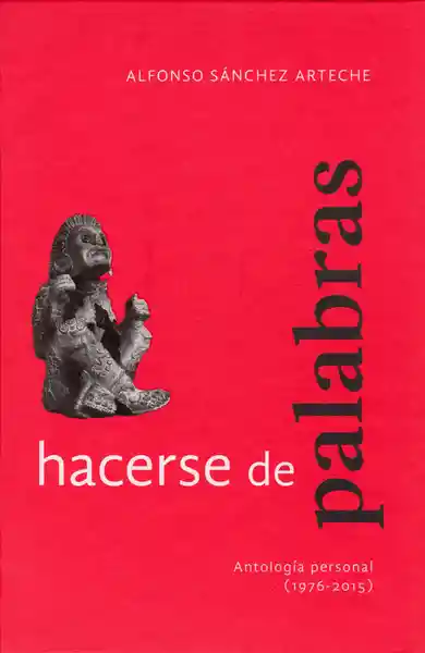 Hacerse de Palabras - Alfonso Sánchez Arteche
