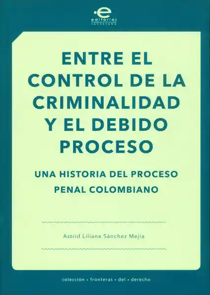 Entre el Control de la Criminalidad - Astrid Liliana Sánchez