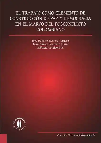 El trabajo como elemento de construcción de paz y democracia en el marco del posconflicto colombiano