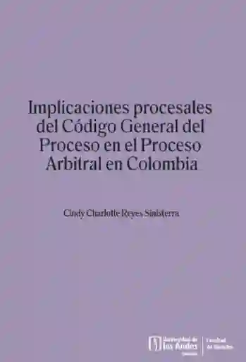 Implicaciones Procesales Del Código General Del Proceso en El Proceso Arbitral en Colombia