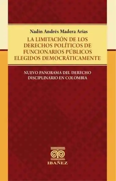 La Limitación de Los Derechos Políticos de Funcionarios Públicos Elegidos Democráticamente