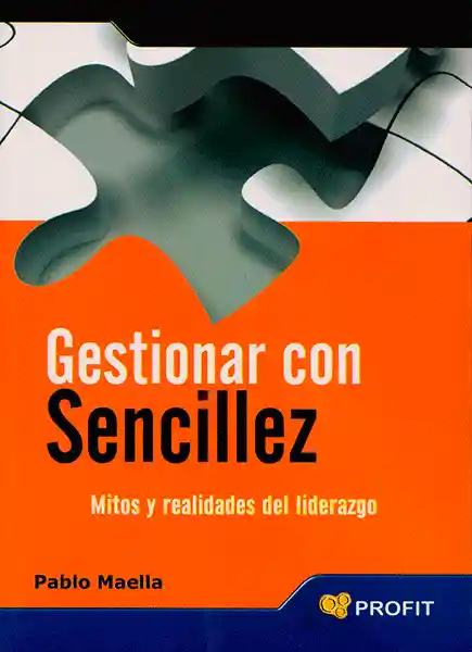 Gestionar con Sencillez. Mitos y realidades del Liderazgo