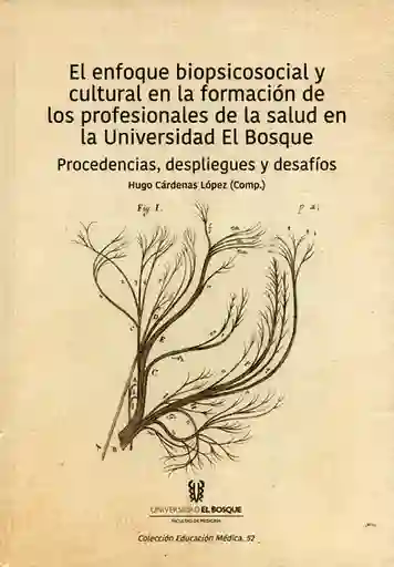El enfoque biopsicosocial y cultural en la formación de los profesionales de la salud en la Universidad El Bosque.