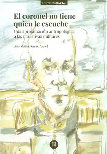 El coronel no tiene quien le escuche. Una aproximación antropológica a las narrativas militares