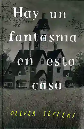 Hay un Fantasma en Esta Casa - Oliver Jeffers