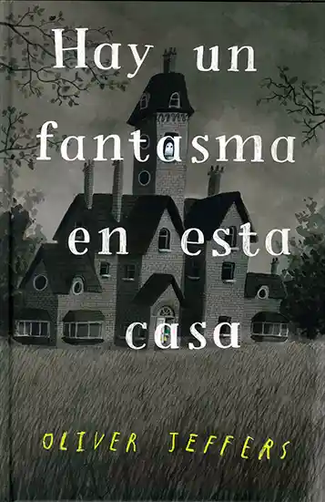 Hay un Fantasma en Esta Casa - Oliver Jeffers