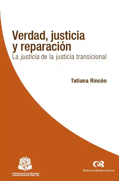 Verdad, justicia y reparación. La justicia de la justicia transicional