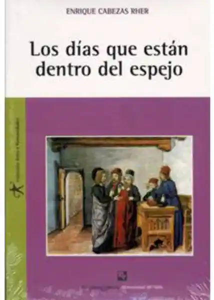 Los Días Que Están Dentro Del Espejo - Enrique Cabezas Rher