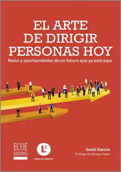 AdeS El Arte De Dirigir Personas Hoy. Retos Y Oportunid De Futuro