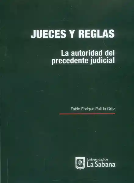 Jueces y Reglas la Autoridad Del Precedente Judicial