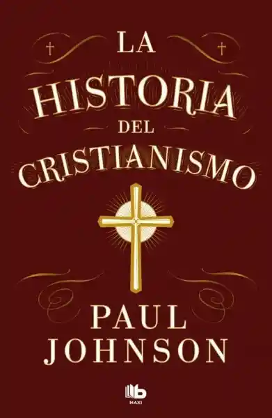 La Historia Del Cristianismo - Paul Johnson