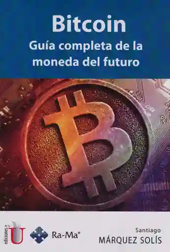 Bitcoin Guía Completa de la Moneda Del Futuro