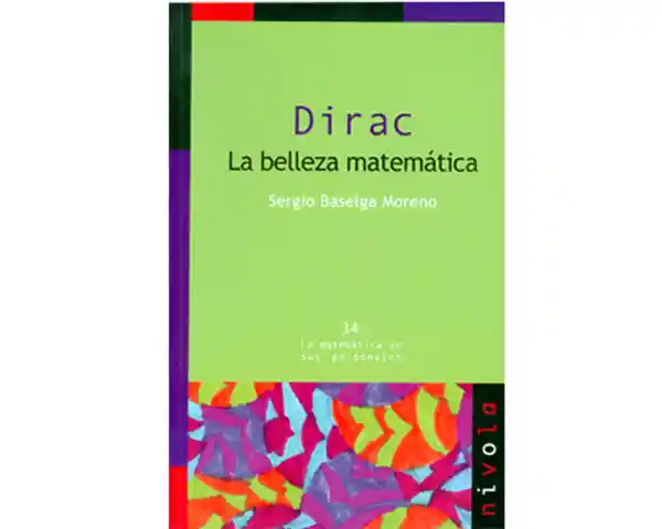 Dirac. La Belleza Matemática. No. 34. La Matemática