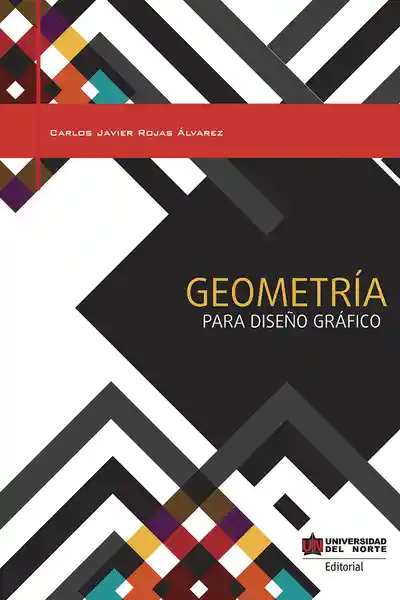 Geometría Para Diseño Gráfico - Carlos Javier Rojas Álvarez