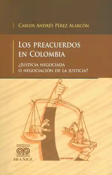 Los Preacuerdos en Colombia ¿Justicia Negociada o Negociación