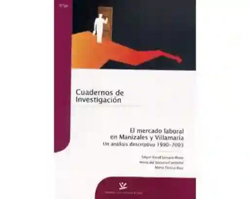 El mercado laboral en Manizales y Villamaría Un análisis descriptivo 19902003
