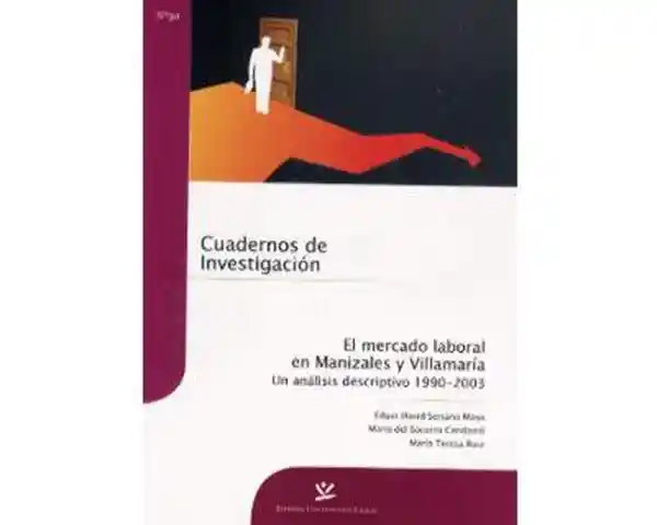 El mercado laboral en Manizales y Villamaría Un análisis descriptivo 19902003