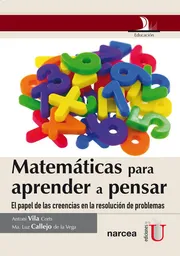 Matemáticas para aprender a pensar. El papel de las creencias en la resolución de problemas