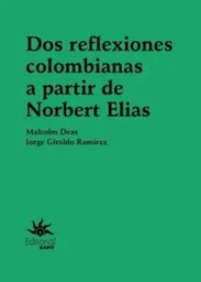 Dos Reflexiones Colombianas a Partir de Norbert Elias - Malcom