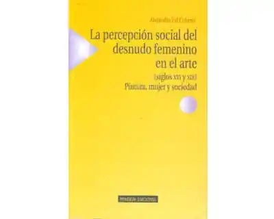 La percepción social del desnudo femenino en el arte (siglos XVI y XIX). Pintura, mujer y sociedad