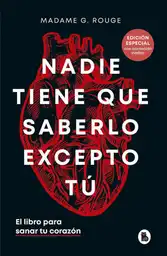 Nadie Tiene Que Saberlo Excepto Tu Madame G. Rouge