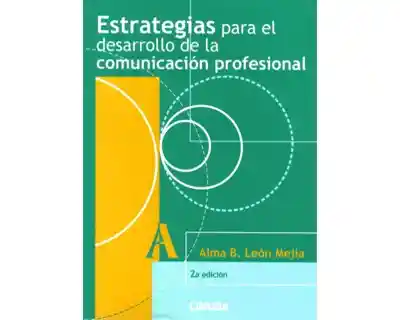 Estrategias Para el Desarrollo de la Comunicación - Alma León