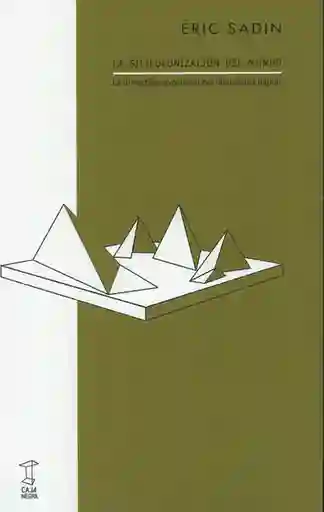 La Silicolonización Del Mundo - Éric Sadin