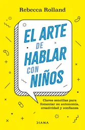El Arte de Hablar Con Niños