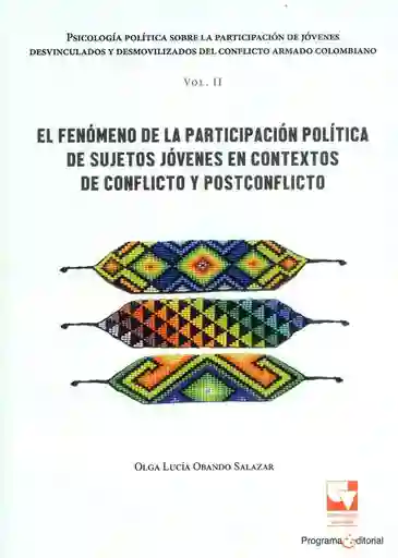 Psicología Política Sobre La Participación de Jóvenes Desvinculados y Desmovilizados Del Conflicto Armado Colombiano